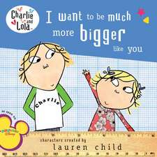 I Want to Be Much More Bigger Like You