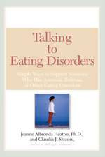 Talking to Eating Disorders: Simple Ways to Support Someone with Anorexia, Bulimia, Binge Eating, or Body Ima GE Issues