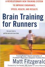 Brain Training for Runners: A Revolutionary New Training System to Improve Endurance, Speed, Health, and Results