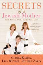 Secrets of a Jewish Mother: Real Advice, Real Family, Real Love