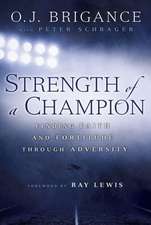 Strength of a Champion: Finding Faith and Fortitude Through Adversity