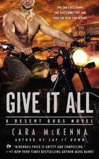 Give It All: A Desert Dogs Novel