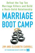 Marriage Boot Camp: Defeat the Top 10 Marriage Killers and Build a Rock-Solid Relationship