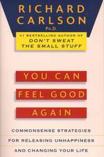 You Can Feel Good Again: Common-Sense Therapy for Releasing Depression and Changing Your Life