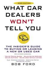 What Car Dealers Won't Tell You: The Insider's Guide to Buying or Leasing a New or Used Car