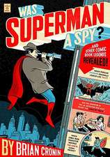 Was Superman a Spy?: And Other Comic Book Legends Revealed