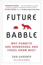 Future Babble: Why Pundits Are Hedgehogs and Foxes Know Best