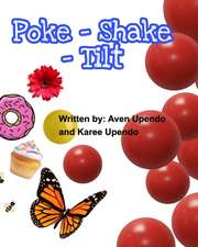 Upendo, A: Poke-Shake-Tilt