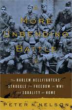 A More Unbending Battle: The Harlem Hellfighter's Struggle for Freedom in WWI and Equality at Home