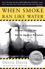 When Smoke Ran Like Water: Tales Of Environmental Deception And The Battle Against Pollution