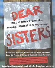 Dear Sisters: Dispatches From The Women's Liberation Movement