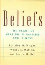 Beliefs: The Heart Of Healing In Families And Illness