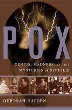 Pox: Genius, Madness, And The Mysteries Of Syphilis