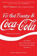 For God, Country, and Coca-Cola: The Definitive History of the Great American Soft Drink and the Company That Makes It