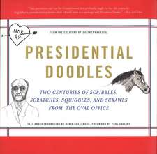 Presidential Doodles: Two Centuries of Scribbles, Scratches, Squiggles, and Scrawls from the Oval Office squiggles & scrawls from the Oval Office