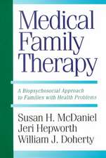 Medical Family Therapy: A Biopsychosocial Approach To Families With Health Problems