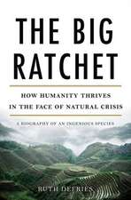 The Big Ratchet: How Humanity Thrives in the Face of Natural Crisis