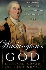 Washington's God: Religion, Liberty, and the Father of Our Country