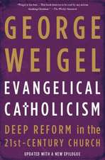 Evangelical Catholicism: Deep Reform in the 21st-Century Church