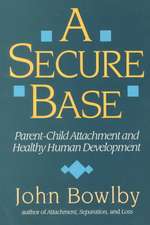 A Secure Base: Parent-Child Attachment and Healthy Human Development