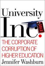 University, Inc.: The Corporate Corruption of Higher Education