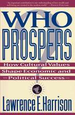 Who Prospers: How Cultural Values Shape Economic And Political Success