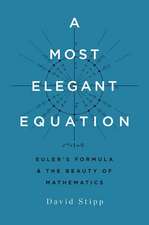 A Most Elegant Equation: Eulers Formula and the Beauty of Mathematics