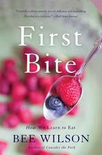 First Bite: How We Learn to Eat