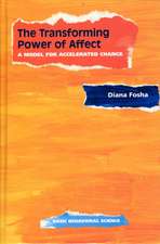 The Transforming Power Of Affect: A Model For Accelerated Change