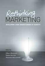 Rethinking Marketing – Developing a New Understanding of Markets