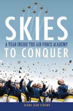 Skies to Conquer: A Year Inside the Air Force Academy