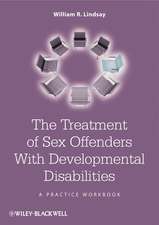 The Treatment of Sex Offenders with Developmental Disabilities – A Practice Workbook