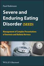 Severe and Enduring Eating Disorder (SEED) – Management of Complex Presentations of Anorexia and Bulimia Nervosa