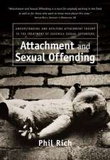 Attachment and Sexual Offending – Understanding and Applying Attachment Theory to the Treatment of Juvenile Sexual Offenders