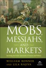 Mobs, Messiahs and Markets – Surviving the Public Spectacle in Finance and Politics