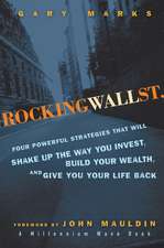 Rocking Wall Street: Four Powerful Strategies That will Shake Up the Way You Invest, Build Your Wealth And Give You Your Life Back