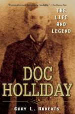 Doc Holliday – The Life and Legend