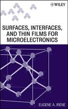 Surfaces, Interfaces, and Thin Films for Microelectronics