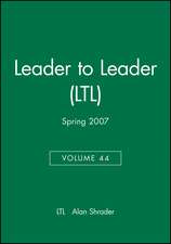 Leader to Leader (LTL), Volume 44, Spring 2007