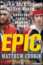 Epic: John McEnroe, Björn Borg, and the Greatest Tennis Season Ever