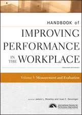 Handbook of Improving Performance in the Workplace – Measurement and Evaluation V 3