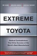 Extreme Toyota – Radical Contradictions That Drive Success at the World′s Best Manufacturer