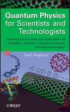 Quantum Physics for Scientists and Technologists – Fundamental Principles and Applications for Biologists Chemists Computer Scientists and Nanote