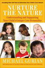 Nurture the Nature – Understanding and Supporting Your Child′s Unique Core Personality