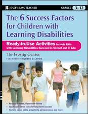 The Six Success Factors for Children with Learning Disabilities – Ready–to–Use Activities to Help Kids with LD Succeed in School and in Life