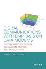 Digital Communications with Emphasis on Data Modems: Theory, Analysis, Design, Simulation, Testing, and Applications