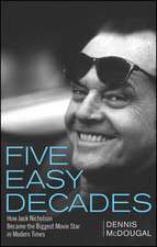 Five Easy Decades: How Jack Nicholson Became the Biggest Movie Star in Modern Times