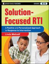 Solution–Focused RTI: A Positive and Personalized Approach to Response to Intervention