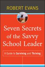 Seven Secrets of the Savvy School Leader – A Guide to Surviving and Thriving