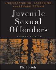 Understanding, Assessing and Rehabilitating Jevenile Sexual Offenders, 2e